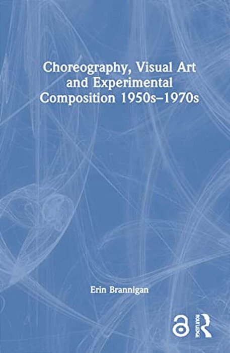 Choreography, Visual Art And Experimental Composition 1950S-1970s-..