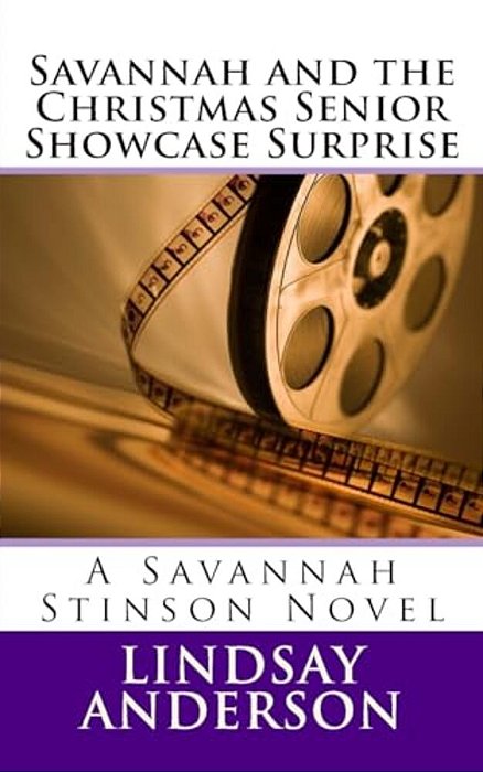 Savannah And The Christmas Senior Showcase Surprise: A Savannah Stinson Novel-..