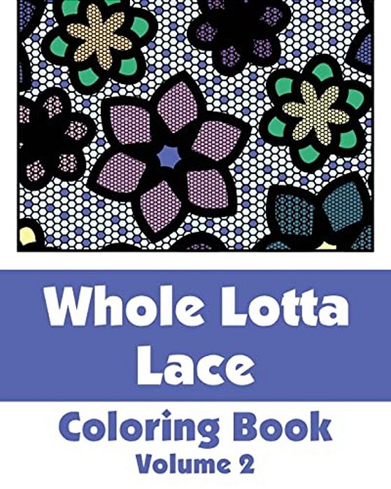 Whole Lotta Lace Coloring Book (Volume 2)-..