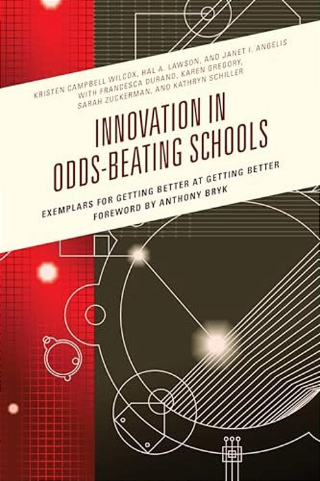 Innovation In Odds-Beating Schools: Exemplars For Getting Better At Getting Better-..