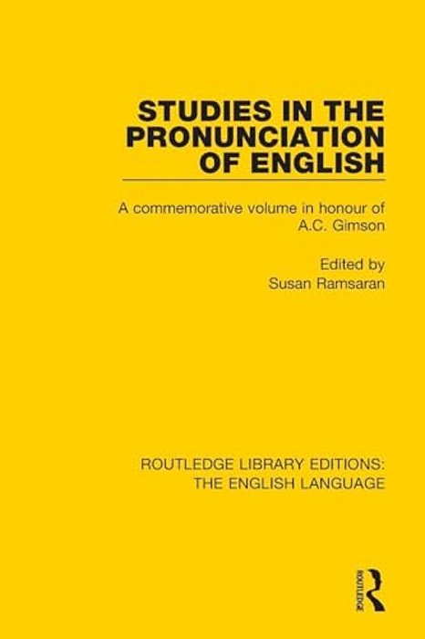 Studies In The Pronunciation Of English: A Commemorative Volume In Honour Of A. C. Gimson-..