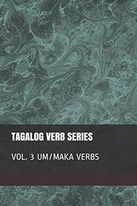 Tagalog Verb Series: Vol. 3 Um/Maka Verbs-..