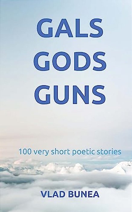 Gals, Gods, Guns: 100 Very Short Stories-..