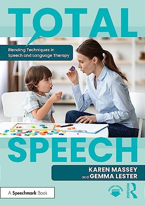 Total Speech: Blending Techniques In Speech And Language Therapy-..