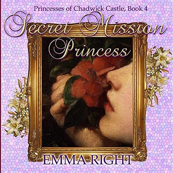 Secret Mission Princess: Princesses Of Chadwick Castle Adventures Series-..