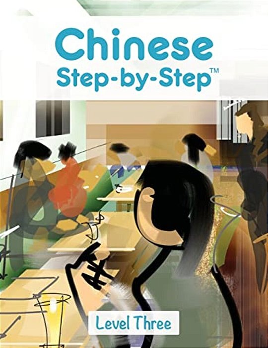 Chinese Step By Step: Level Three-..
