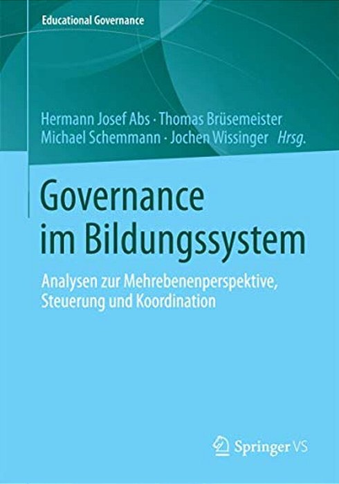 Governance Im Bildungssystem: Analysen Zur Mehrebenenperspektive, Steuerung Und Koordination-..