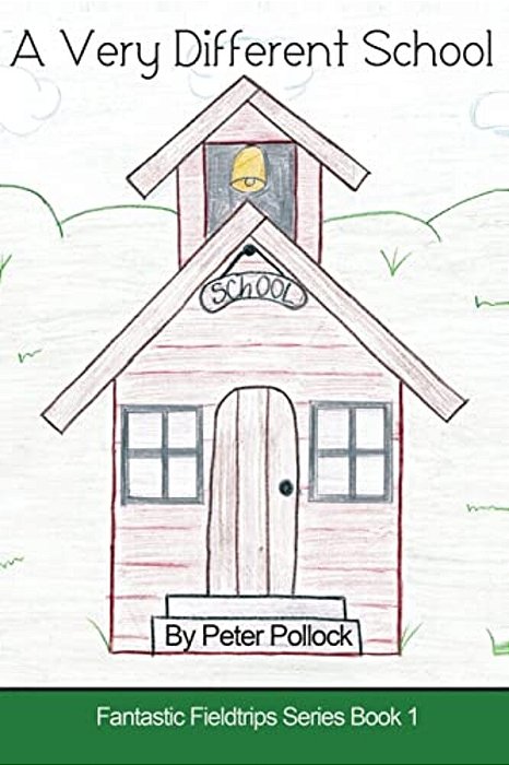 A Very Different School: Book 1 In The Professor Alexander's Fantastic Fieldtrips Series-..