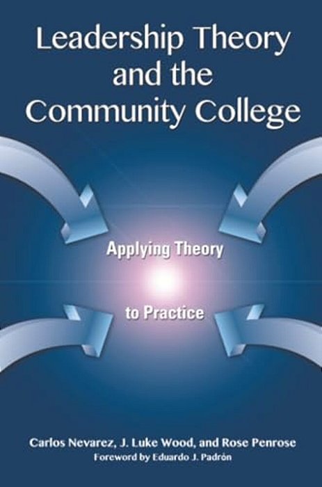 Leadership Theory And The Community College: Applying Theory To Practice-..