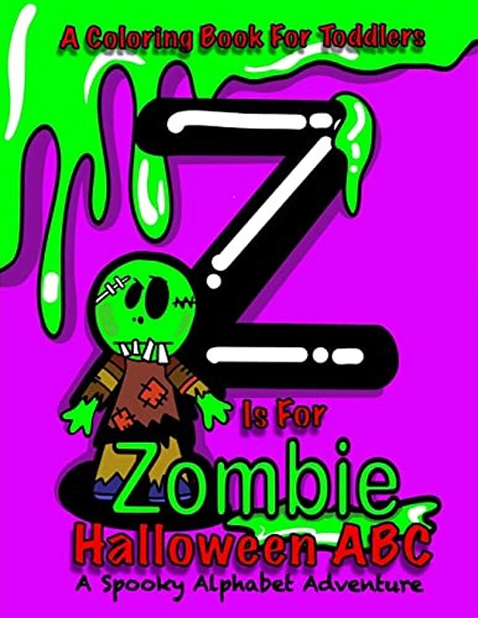 Halloween Abc - A Spooky Alphabet Adventure (Halloween) Coloring Book For Toddlers: Z Is For Zombie; Halloween Coloring Book For Kids; Halloween Gifts-..