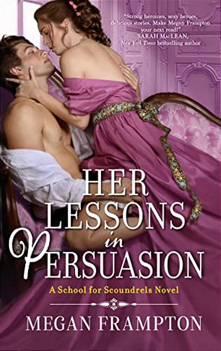 Her Lessons In Persuasion: A School For Scoundrels Novel-..