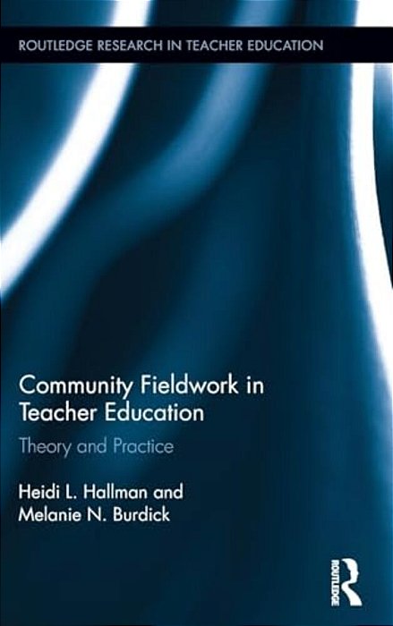 Community Fieldwork In Teacher Education: Theory And Practice-..