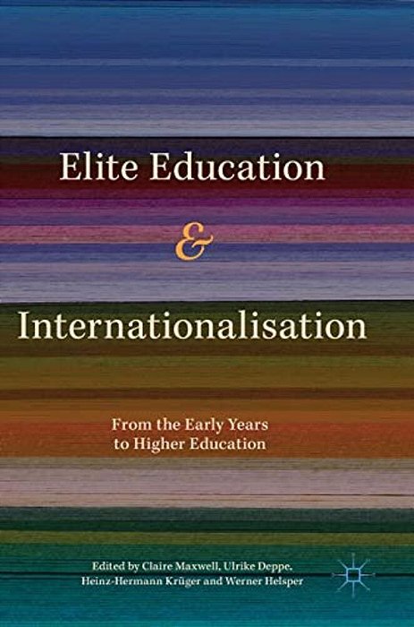 Elite Education And Internationalisation: From The Early Years To Higher Education-..