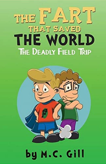 The Fart That Saved The World: The Deadly Field Trip-..