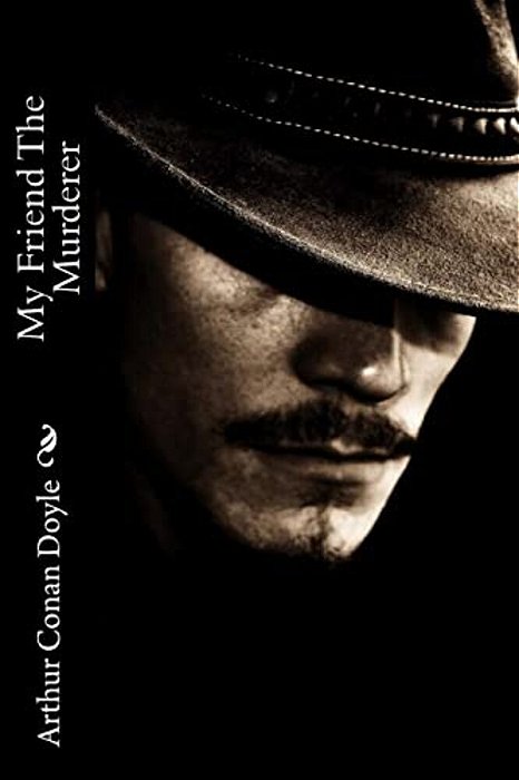 My Friend The Murderer Arthur Conan Doyle-..