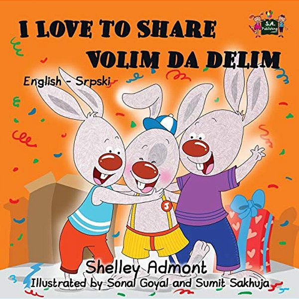 I Love To Share: English Serbian Bilingual Children's Book-..