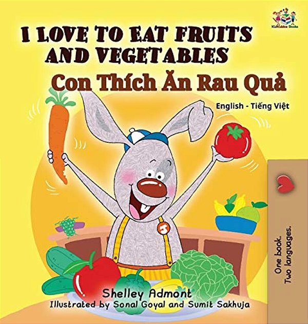 I Love To Eat Fruits And Vegetables: English Vietnamese Bilingual Edition-..