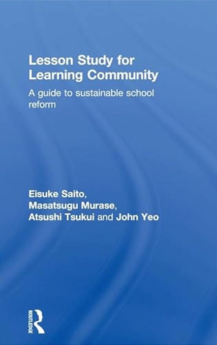 Lesson Study For Learning Community: A Guide To Sustainable School Reform-..