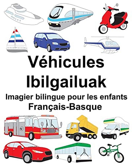 Français-Basque Véhicules/Ibilgailuak Imagier Bilingue Pour Les Enfants-..