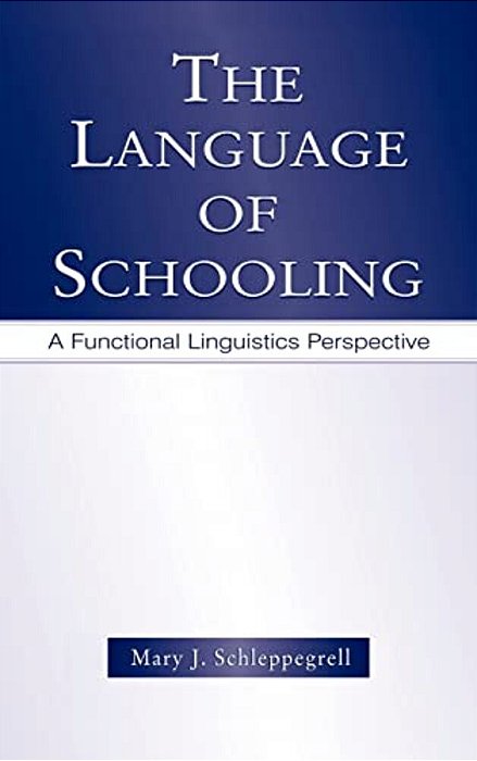 The Language Of Schooling: A Functional Linguistics Perspective-..