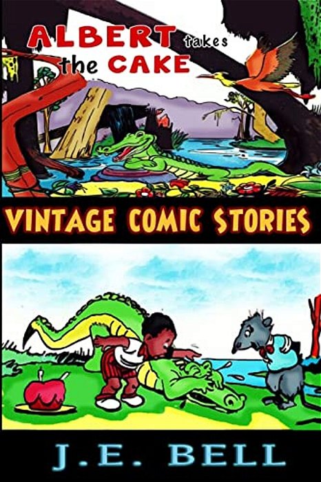 Albert Takes The Cake: A Funny Book About An Alligator For Kids-..