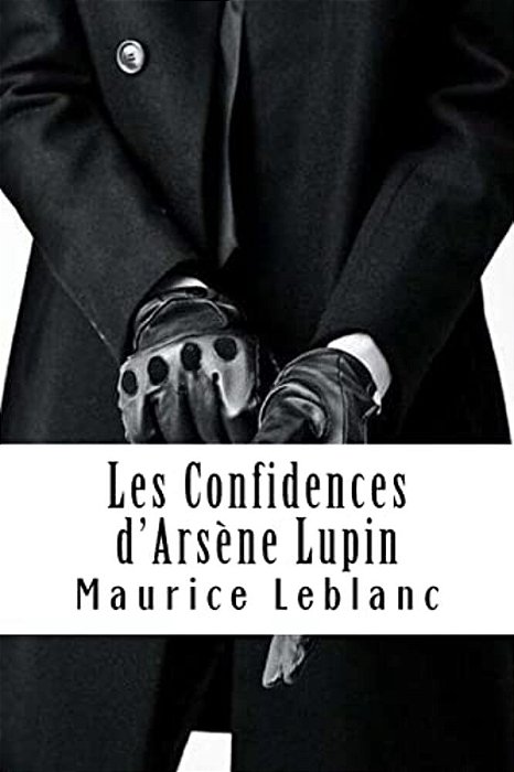 Les Confidences D'Arsène Lupin: Arsène Lupin, Gentleman-Cambrioleur #5-..