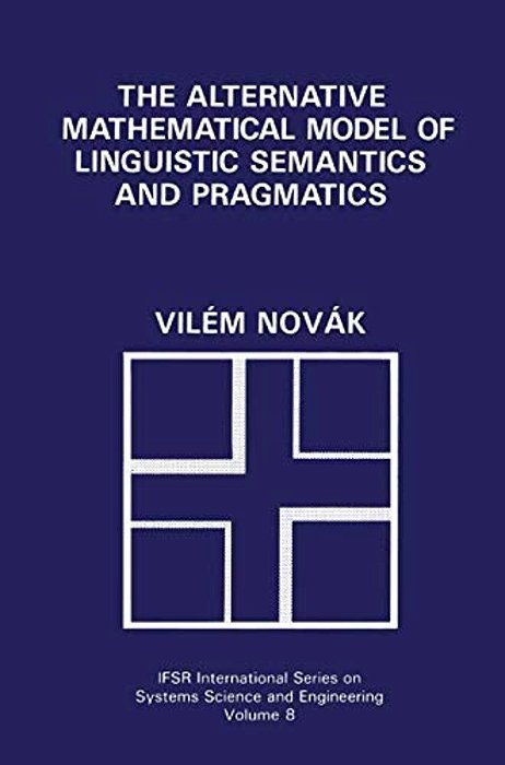 The Alternative Mathematical Model Of Linguistic Semantics And Pragmatics-..