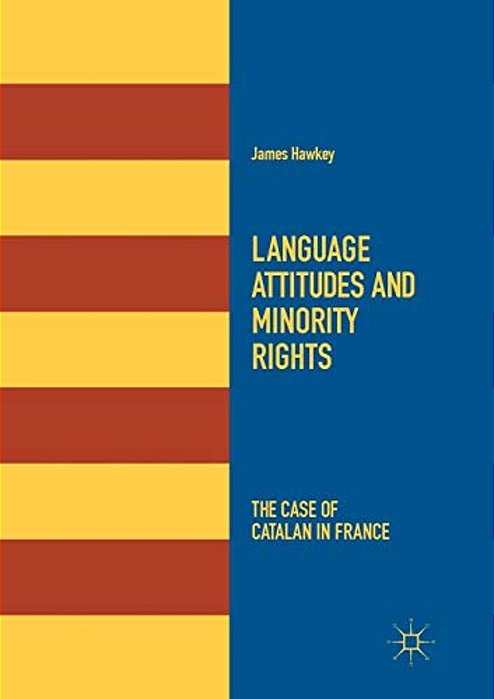 Language Attitudes And Minority Rights: The Case Of Catalan In France-..