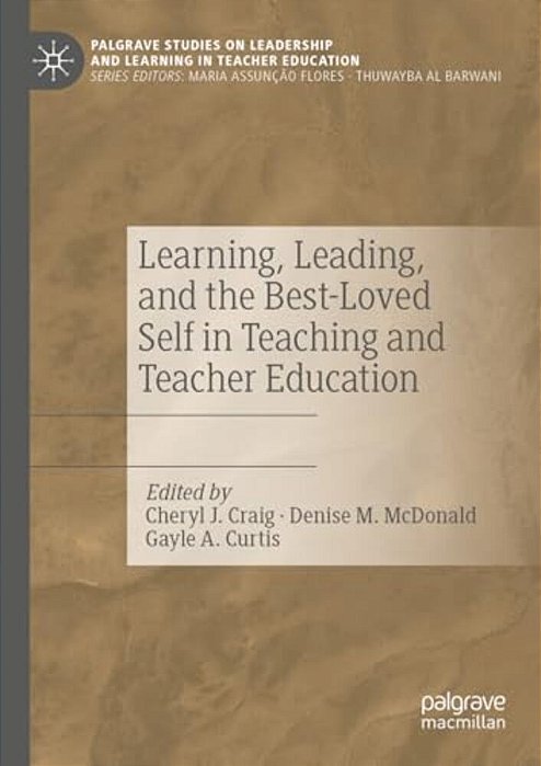 Learning, Leading, And The Best-Loved Self In Teaching And Teacher Education-..