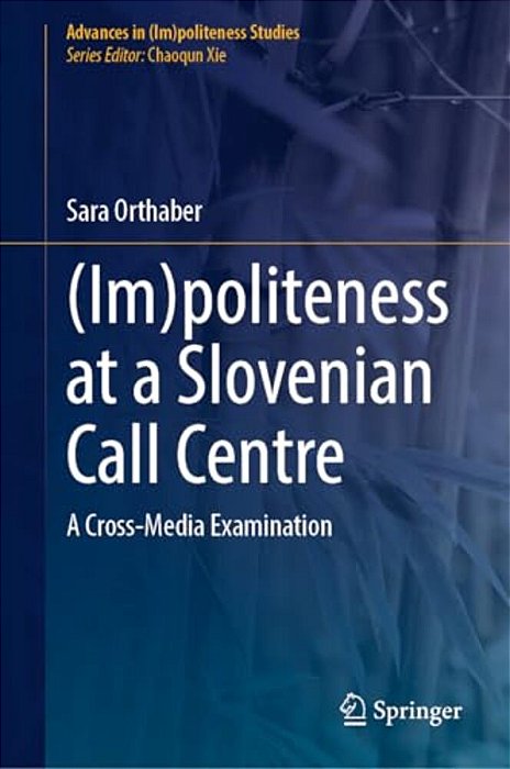 (Im)politeness At A Slovenian Call Centre: A Cross-Media Examination-..