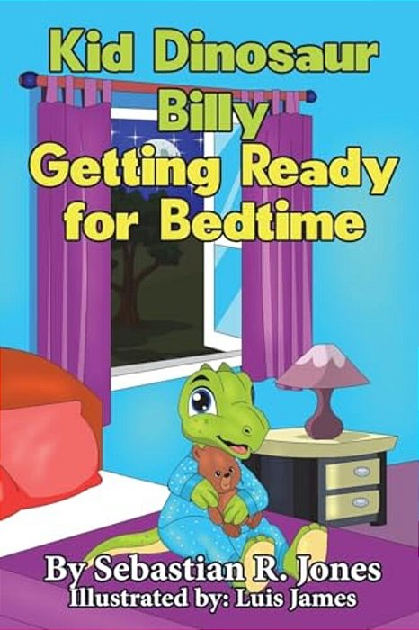 Kid Dinosaur Billy Getting Ready For Bedtime: Billy The Kid Dinosaur-..