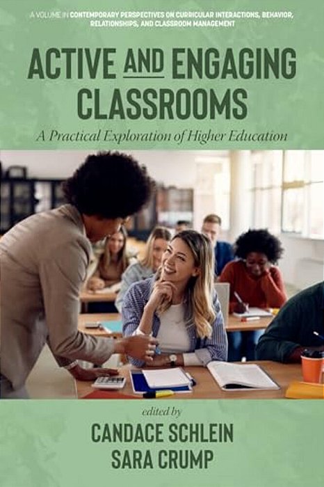 Active And Engaging Classrooms: A Practical Exploration Of Higher Education-..