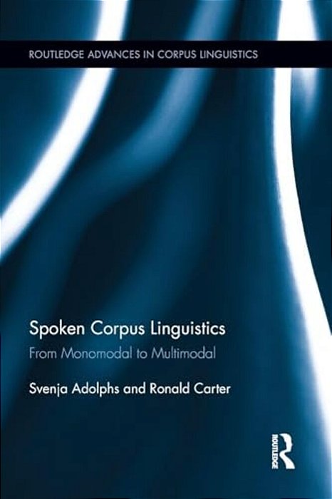 Spoken Corpus Linguistics: From Monomodal To Multimodal-..