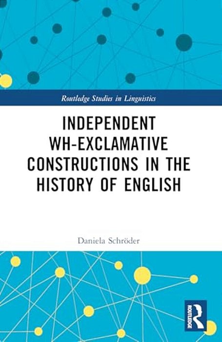 Independent Wh-Exclamative Constructions In The History Of English-..
