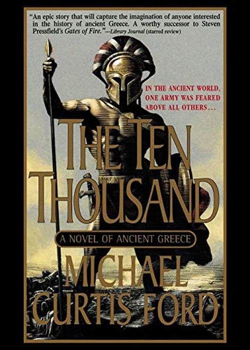 The Ten Thousand: A Novel Of Ancient Greece-..