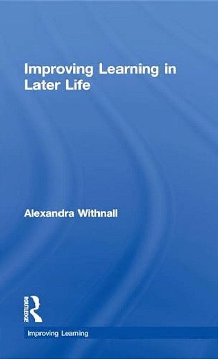 Improving Learning In Later Life-..