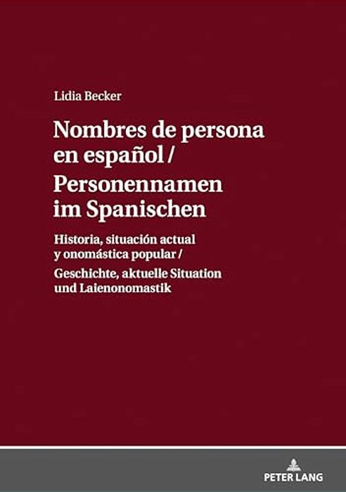 Personennamen Im Spanischen/Nombres De Persona En Español: Geschichte, Aktuelle Situation Und Laienonomastik/Historia, Situación Actual Y Onomásti-..