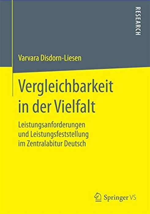 Vergleichbarkeit In Der Vielfalt: Leistungsanforderungen Und Leistungsfeststellung Im Zentralabitur Deutsch-..