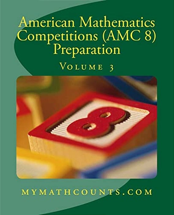 American Mathematics Competitions (Amc 8) Preparation (Volume 3)-..
