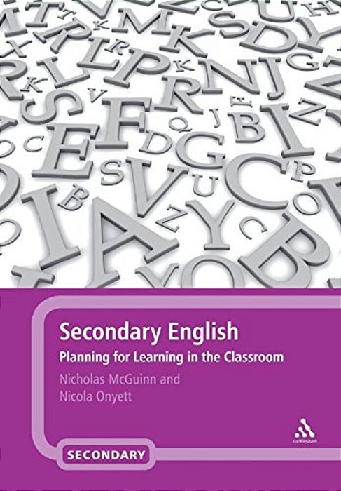 Secondary English: Planning For Learning In The Classroom-..