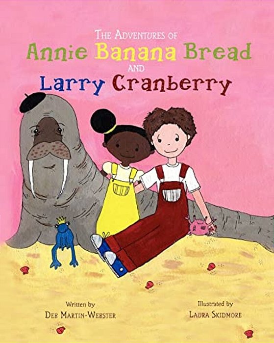 The Adventures Of Annie Banana Bread And Larry Cranberry-..