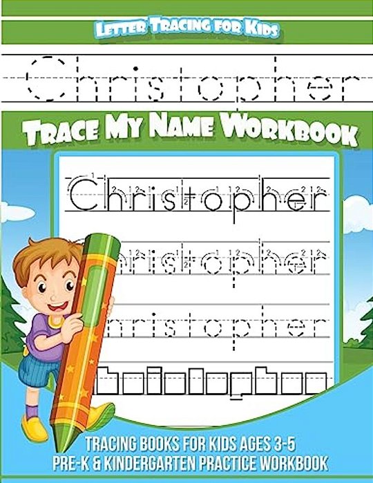 Christopher Letter Tracing For Kids Trace My Name Workbook: Tracing Books For Kids Ages 3 - 5 Pre-k & Kindergarten Practice Workbook-..