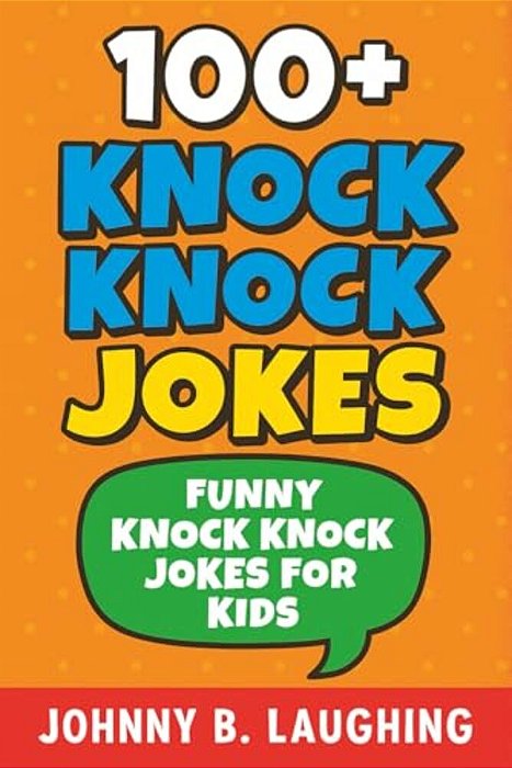 100+ Knock Knock Jokes: Funny Knock Knock Jokes For Kids-..