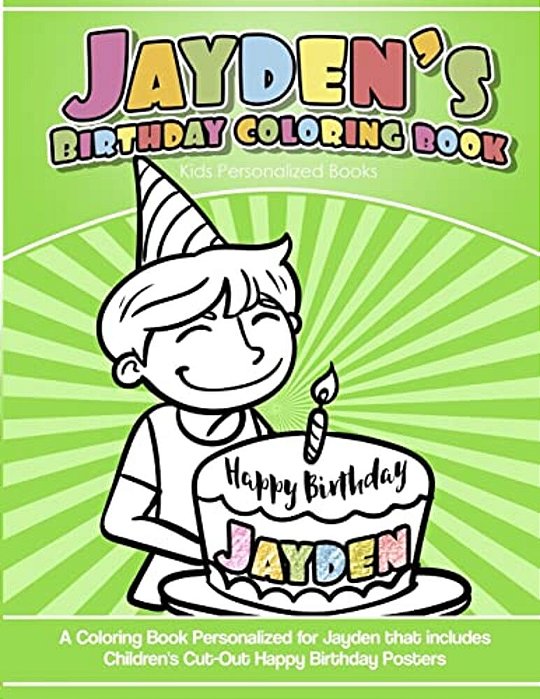 Jayden's Birthday Coloring Book Kids Personalized Books: A Coloring Book Personalized For Jayden That Includes Children's Cut Out Happy Birthday Poste-..