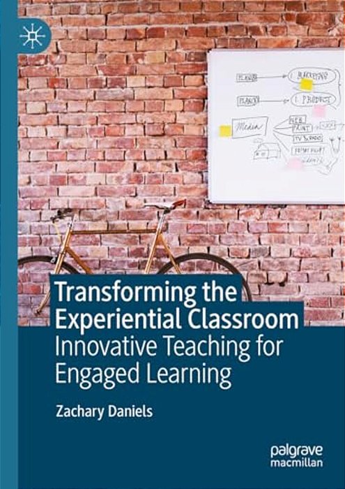 Transforming The Experiential Classroom: Innovative Teaching For Engaged Learning-..