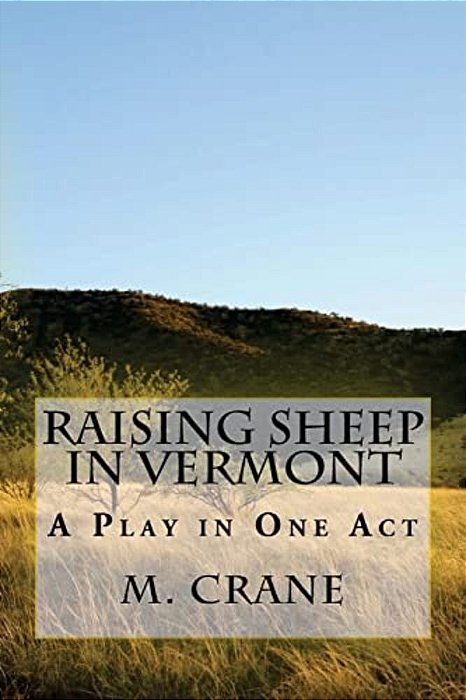Raising Sheep In Vermont: A Play In One Act-..