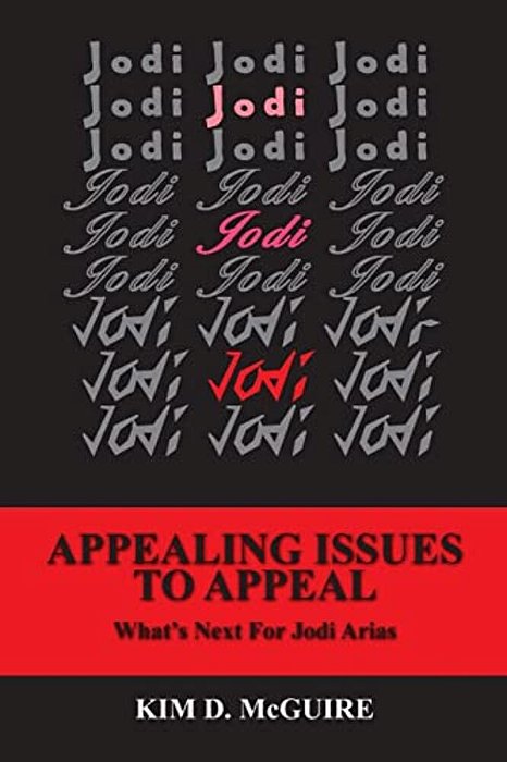 Jodi, Jodi, Jodi - Appealing Issues To Appeal - What's Next For Jodi Arias-..