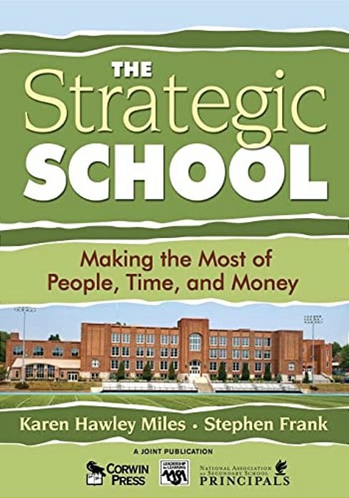 The Strategic School: Making The Most Of People, Time, And Money-..
