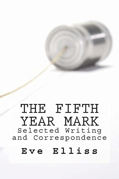 The Fifth Year Mark: Selected Writing And Correspondence-..