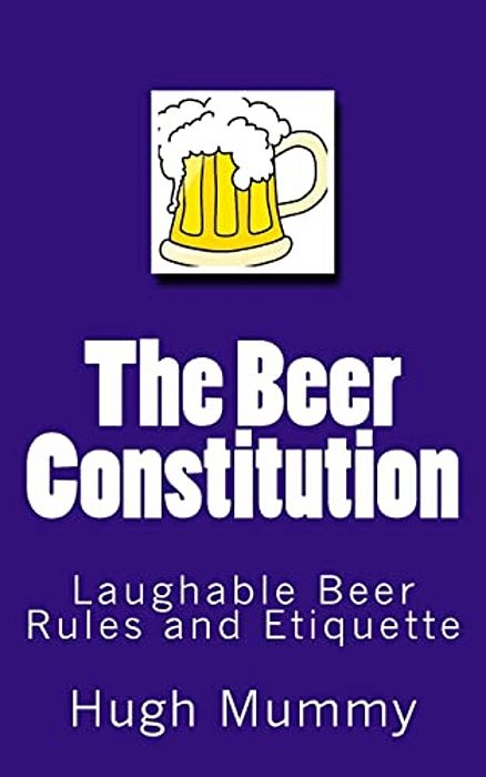 The Beer Constitution: Laughable Beer Rules And Etiquette-..